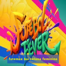 futemax barcelona feminino